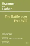 Erasmus and Luther: The Battle over Free Will