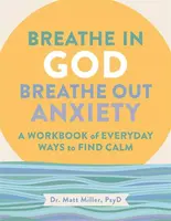 Breathe in God, Breathe Out Anxiety - Matt Miller