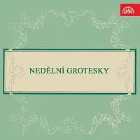 Různí interpreti – Nedělní grotesky
