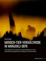 Mensch-Tier-Verhaltnisse in Monjukli Depe - Jana Eger