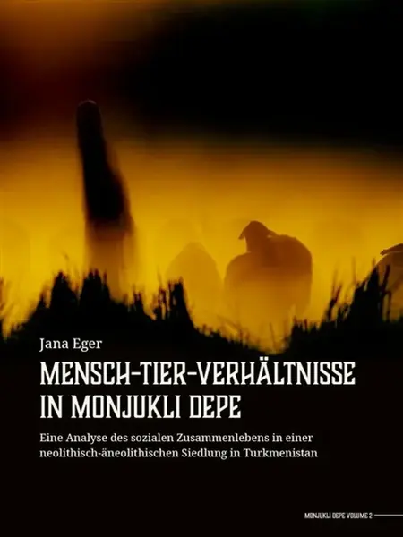 Mensch-Tier-Verhaltnisse in Monjukli Depe - Jana Eger