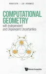 Computational Geometry With Independent And Dependent Uncertainties - Leo  Joskowicz, Rivka  Gitik