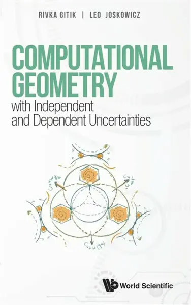 Computational Geometry With Independent And Dependent Uncertainties - Leo  Joskowicz, Rivka  Gitik
