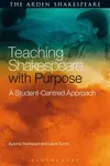 Teaching Shakespeare with Purpose - Laura  Turchi, Professor Ayanna  Thompson