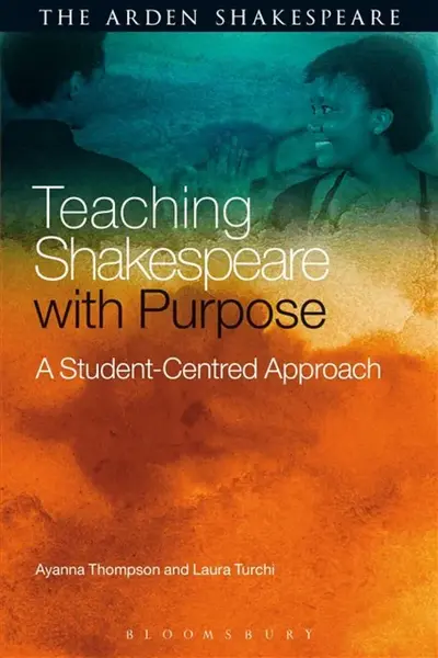 Teaching Shakespeare with Purpose - Laura  Turchi, Professor Ayanna  Thompson