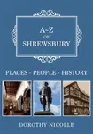 A-Z of Shrewsbury - Dorothy Nicolle
