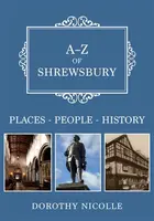 A-Z of Shrewsbury - Dorothy Nicolle