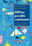 300 her pro děti s autismem - Simone Griffin, Dianne Sandler