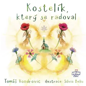 Kostelík, který se radoval - Edita Doležalová, Tomáš Vondrovic