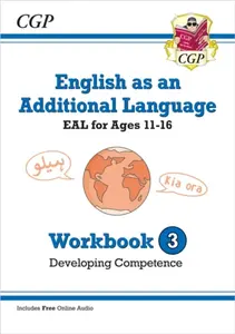 English as an Additional Language (EAL) for Ages 11-16 - Workbook 3 (Developing Competence) - CGP Books