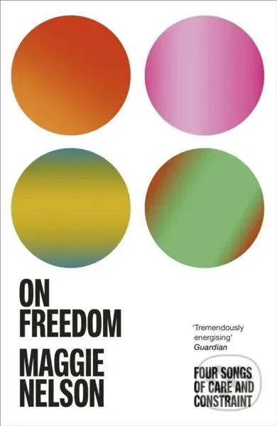 On Freedom (The electrifying new book from the author of The Argonauts) - kniha z kategorie Humanitní a společenské vědy