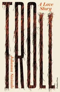 Troll: A Love Story - Sinisalo Johanna