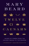 Twelve Caesars - Mary Beard