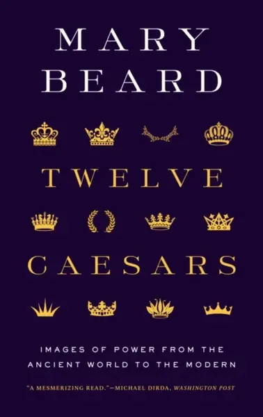 Twelve Caesars - Mary Beard