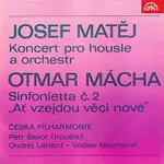 Různí interpreti – Matěj: Koncert pro housle a orchestr, Mácha: Sinfonietta č. 2 "Ať vzejdou věci nové"