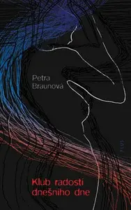 Klub radostí dnešního dne (poškozená) - Petra Braunová