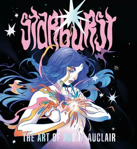 Starburst: The Art of Audra Auclair - Audra Auclair