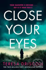 Close Your Eyes - Teresa Driscoll - kniha z kategorie Thrillery
