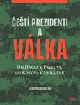 Čeští prezidenti a válka - Lubomír Kopeček