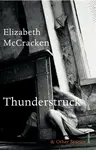 Thunderstruck & Other Stories - Elizabeth McCracken