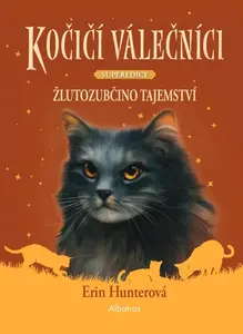 Kočičí válečníci - SUPEREDICE: Žlutozubčino tajemství - Erin Hunterová