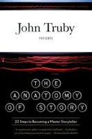The Anatomy of Story - John Truby