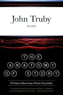 The Anatomy of Story - John Truby