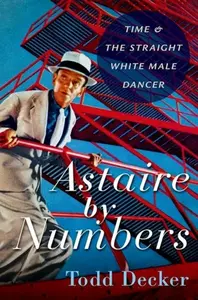 Astaire by Numbers - Todd  Decker