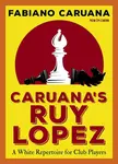 Caruana's Ruy Lopez - Fabiano Caruana
