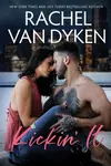 Kickin' It - Rachel Van Dyken