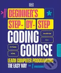 Beginners Step-by-Step Coding Course (Learn Computer Programming the Easy Way),Beginners Step-by-Step Coding Course (Learn Computer Programming the Ea