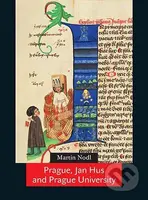 Prague, Jan Hus and Prague University - Martin Nodl - kniha z kategorie Středověk