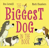 The Biggest Dog in the Book - Ben Lerwill - kniha z kategorie Pro děti