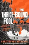 The Thrice-Bound Fool - Christopher Buehlman