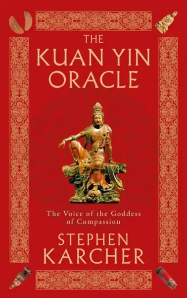 The Kuan Yin Oracle - Stephen Karcher