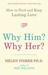 Why Him? Why Her? - Helen Fisher
