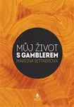 Můj život s gamblerem - Martina Bittnerová
