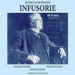 Zdeněk Maryška, František Jílek, David Jan Jílek – Infusorie