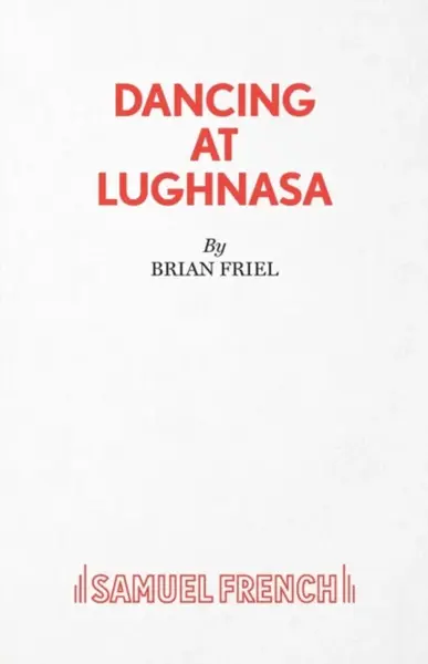 Dancing at Lughnasa - Brian Friel