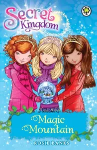 Secret Kingdom: Magic Mountain - Rosie Banks