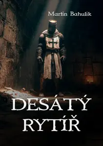 Desátý rytíř - Martin Bahulík
