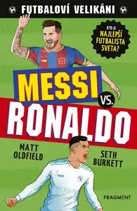 Futbaloví velikáni: Messi vs. Ronaldo - Matt Oldfield