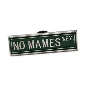 NO MAMES WEY Enamel Pins