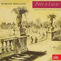 Romain Rolland – Rolland: Petr a Lucie. Dramatická montáž