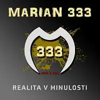 Marian 333 – Realita v Minulosti