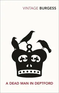 A Dead Man in Deptford - Anthony Burgess