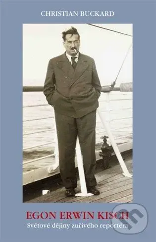 Egon Erwin Kisch - Christian Buckard