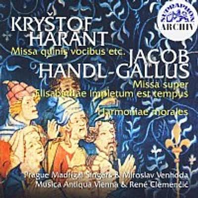 Pražští madrigalisté – Harant, Handl-Gallus: Missa quinis vocibus etc - Harmoniae morales, Missa super