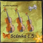 Rostislav Prochovník – Scenika č.5