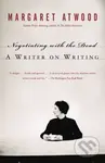 Negotiating with the Dead (A Writer on Writing) - Margaret Atwood